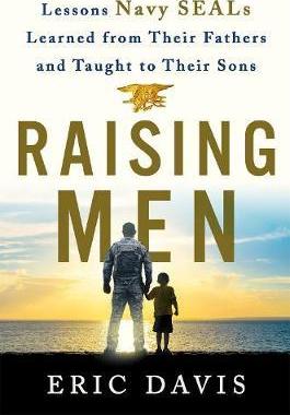 Raising Men : Lessons Navy SEALs Learned from Their Training and Taught to Their Sons - BookMarket