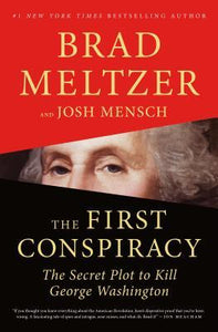 The First Conspiracy : The Secret Plot to Kill George Washington