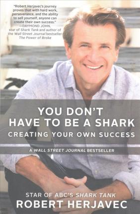 You Don't Have to be a Shark : Creating Your Own Success - BookMarket