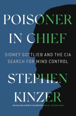 Poisoner in Chief : Sidney Gottlieb and the CIA Search for Mind Control - BookMarket