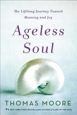 Ageless Soul : The Lifelong Journey Toward Meaning and Joy - BookMarket
