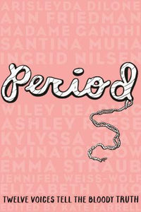 Period: Twelve Voices Tell Bloody Truth