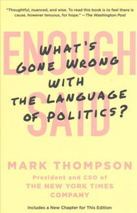 Enough Said : What's Gone Wrong with the Language of Politics? - BookMarket