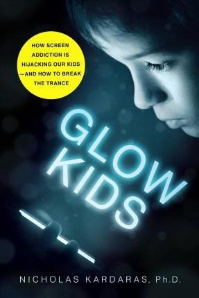 Glow Kids: Screen Addiction /T - BookMarket