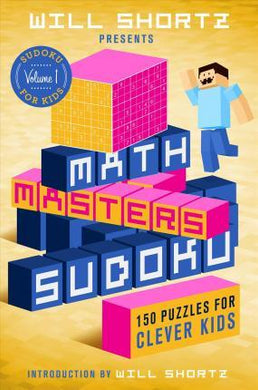 Will Shortz Presents Math Masters Sudoku : 150 Puzzles for Clever Kids - BookMarket