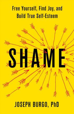 Shame : Free Yourself, Find Joy, and Build True Self-Esteem - BookMarket