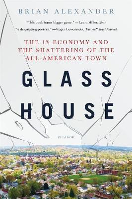 Glass House : The 1% Economy and the Shattering of the All-American Town