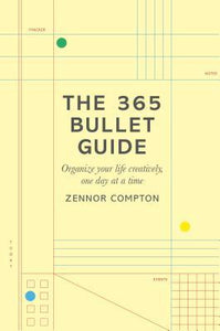 The 365 Bullet Guide : Organize Your Life Creatively, One Day at a Time - BookMarket