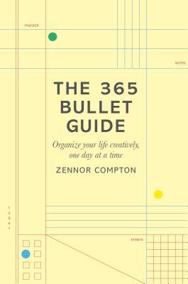 The 365 Bullet Guide : Organize Your Life Creatively, One Day at a Time - BookMarket