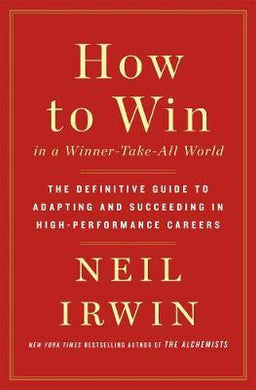 How to Win in a Winner-Take-All World : The Definitive Guide to Adapting and Succeeding in High-Performance Careers - BookMarket