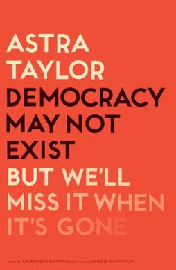 Democracy May Not Exist, But We'll Miss It When It's Gone - BookMarket