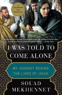 I Was Told to Come Alone : My Journey Behind the Lines of Jihad - BookMarket