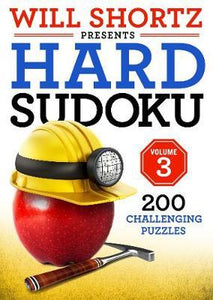 Will Shortz Presents Hard Sudoku Volume 3 : 200 Challenging Puzzles