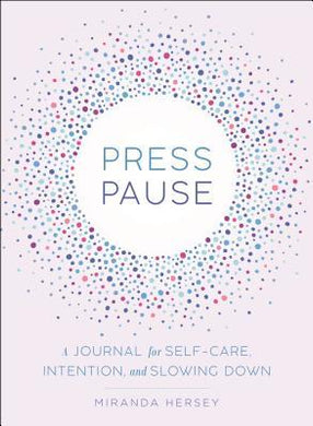 Press Pause : A Journal for Self-Care, Intention, and Slowing Down - BookMarket