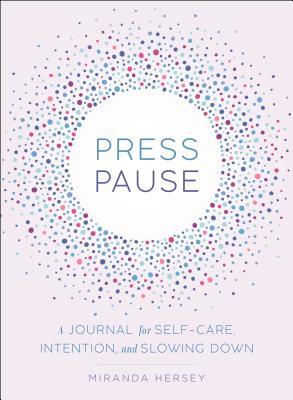 Press Pause : A Journal for Self-Care, Intention, and Slowing Down - BookMarket