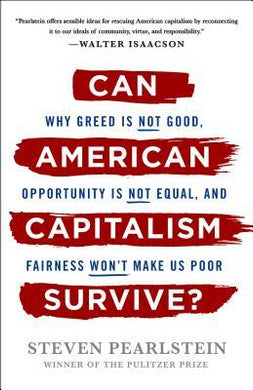 Can American Capitalism Survive? : Why Greed Is Not Good, Opportunity Is Not Equal, and Fairness Won't Make Us Poor - BookMarket