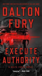 Execute Authority : A Delta Force Novel