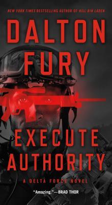 Execute Authority : A Delta Force Novel