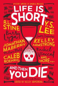 Life Is Short and Then You Die : Mystery Writers of America Presents First Encounters with Murder