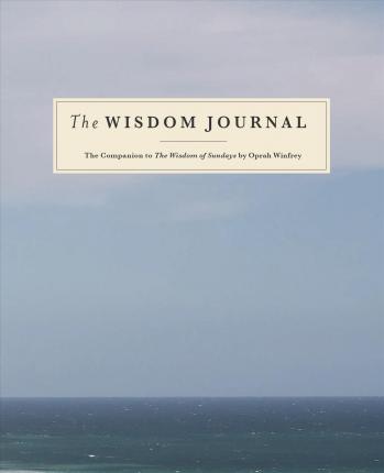 The Wisdom Journal : The Companion to the Wisdom of Sundays by Oprah Winfrey - BookMarket
