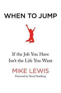 When to Jump : If the Job You Have Isn't the Life You Want - BookMarket