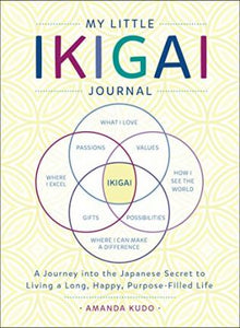 My Little Ikigai Journal : A Journey into the Japanese Secret to Living a Long, Happy, Purpose-Filled Life - BookMarket