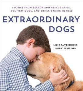 Extraordinary Dogs : Stories from Search and Rescue Dogs, Comfort Dogs, and Other Canine Heroes