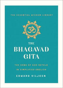 The Bhagavad Gita: The Song of God Retold in Simplified English