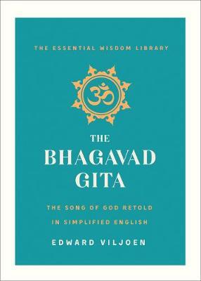 The Bhagavad Gita: The Song of God Retold in Simplified English
