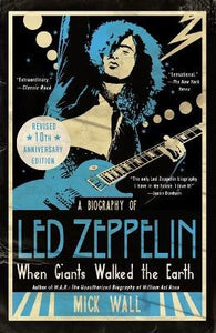 When Giants Walked the Earth 10th Anniversary Edition : A Biography of Led Zeppelin