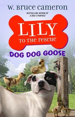 Lily To Rescue: Dog Dog Goose