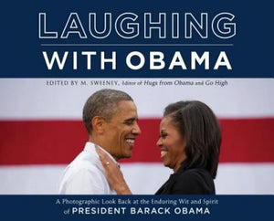Laughing with Obama : A Photographic Look Back at the Enduring Wit and Spirit of President Barack Obama - BookMarket