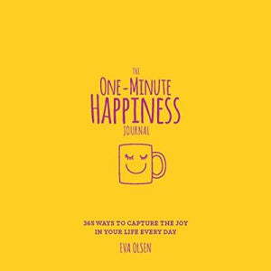 The One-Minute Happiness Journal : 365 Ways to Capture the Joy in Your Life Every Day