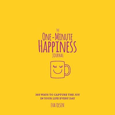 The One-Minute Happiness Journal : 365 Ways to Capture the Joy in Your Life Every Day