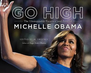 Go High : The Unstoppable Presence and Poise of Michelle Obama