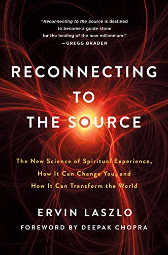 Reconnecting to the Source : The New Science of Spiritual Experience