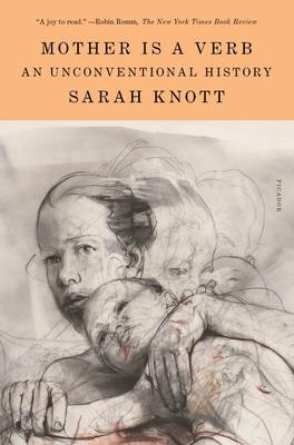Mother Is a Verb : An Unconventional History