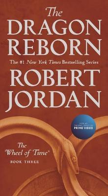 The Dragon Reborn : Book Three of 'The Wheel of Time'