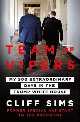 Team of Vipers : My 500 Extraordinary Days in the Trump White House