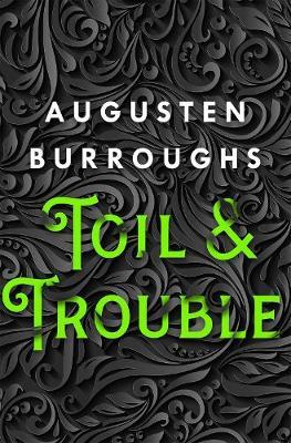Toil & Trouble : A Memoir