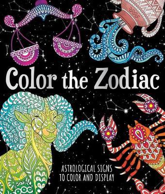 Color the Zodiac : Astrological Signs to Color and Display