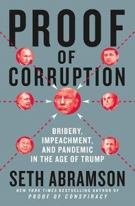 Proof of Corruption : Bribery, Impeachment, and Pandemic in the Age of Trump