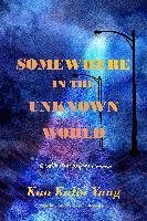 Somewhere in the Unknown World : A Collective Refugee Memoir