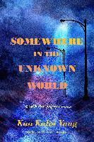 Somewhere in the Unknown World : A Collective Refugee Memoir