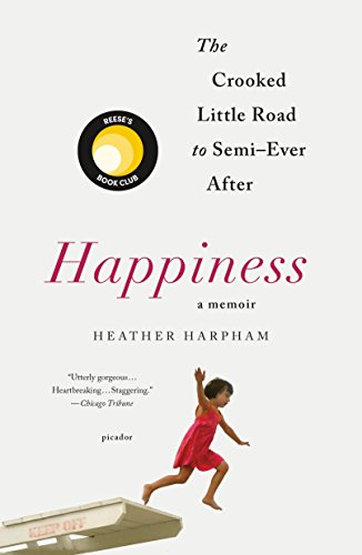 Happiness: A Memoir : The Crooked Little Road to Semi-Ever After