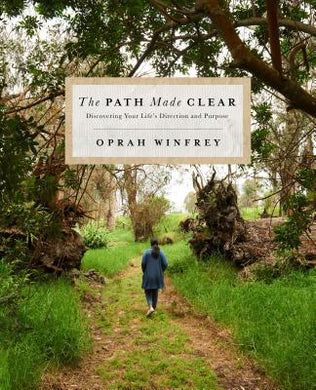 The Path Made Clear : Discovering Your Life's Direction and Purpose - BookMarket