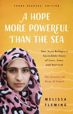 A Hope More Powerful Than the Sea : The Journey of Doaa Al Zamel: One Teen Refugee's Incredible Story of Love, Loss, and Survival - BookMarket
