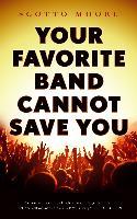 Your Favorite Band Cannot Save You /P - BookMarket