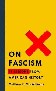 On Fascism : 12 Lessons From American History