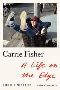 Carrie Fisher: A Life On The Edge /T